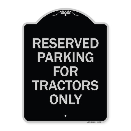 Parking Space Reserved Parking Reserved For Tractors Only Heavy-Gauge Aluminum Architectural Sign